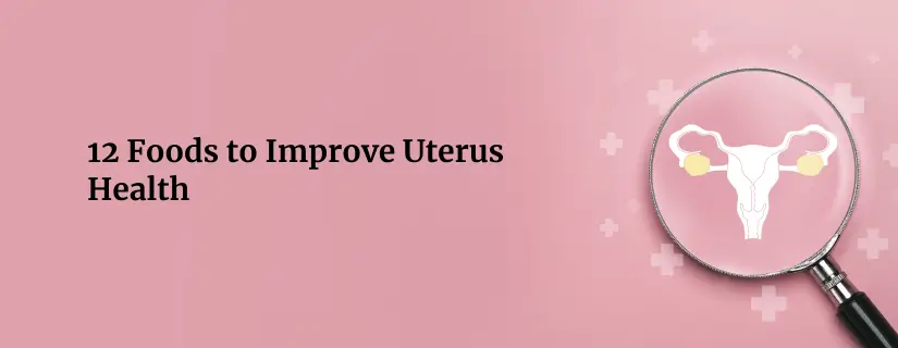 Foods For Healthy Uterus and Ovaries