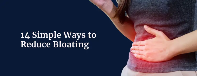 14 Simple Ways to Reduce Bloating