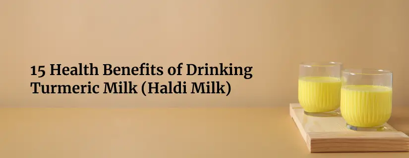 Benefits of Drinking Turmeric Milk (Haldi Milk)