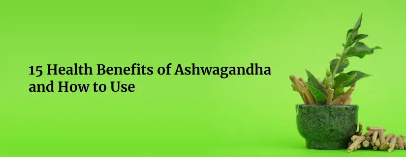 Benefits of Ashwagandha