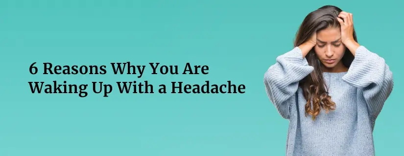 Waking Up With a Headache ( Morning Headache )