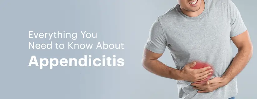 Appendicitis: Symptoms, Causes, Diagnosis, Treatment, Foods to Avoid and Prevention 