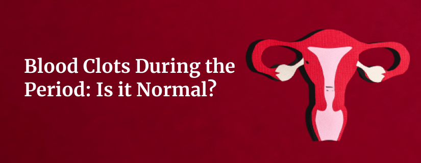 Why Do I See Blood Clots During My Period?