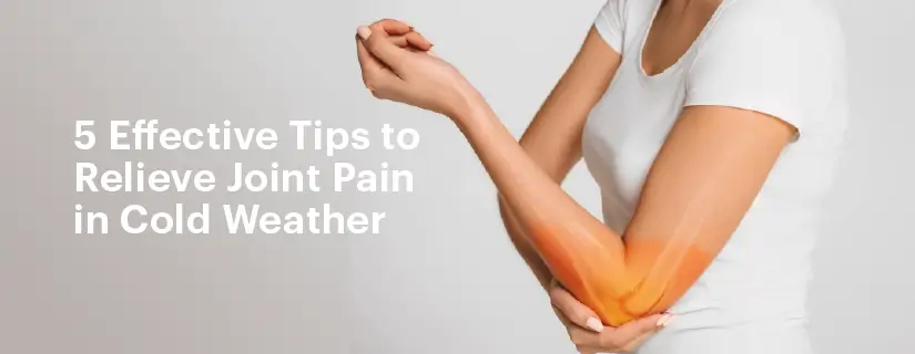 Tips to relieve joint pain in cold weather