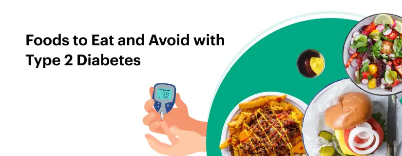 Foods to Eat and Avoid During Type 2 Diabetes 