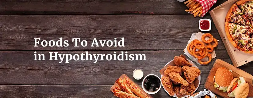  Foods To Avoid in Thyroid