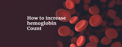 How to Increase Hemoglobin Count