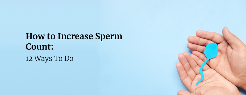 12 Ways to Increase Sperm Count Naturally