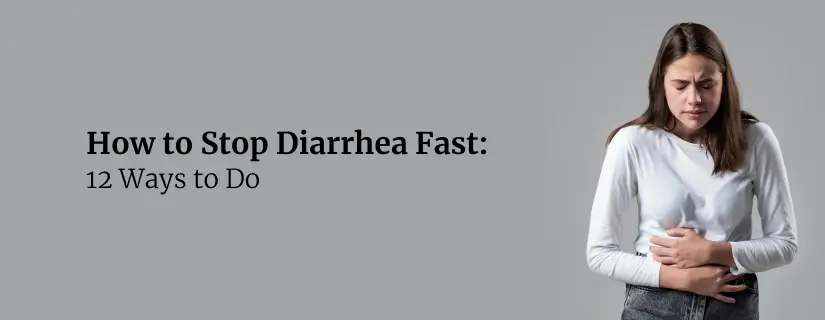 How to Stop Diarrhea Fast