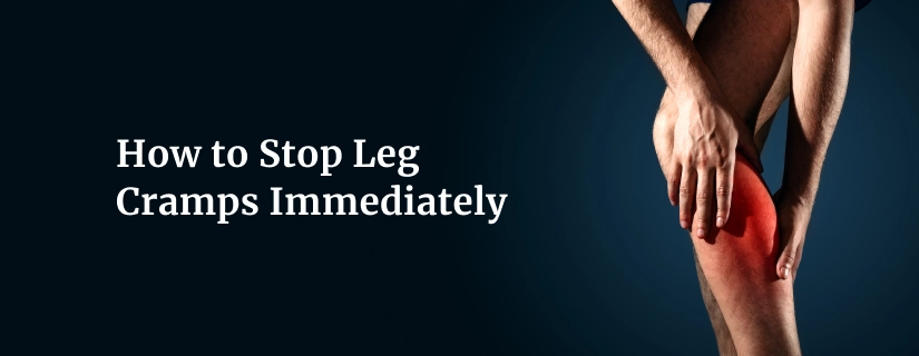 How to Stop Leg Cramps Immediately