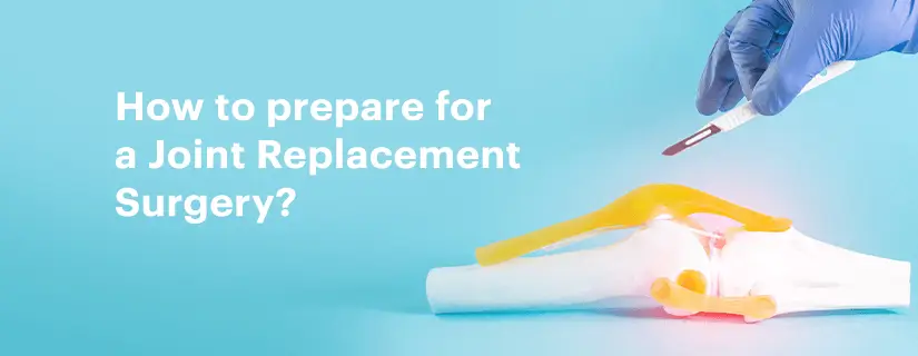 How to Prepare for a Joint Replacement Surgery?