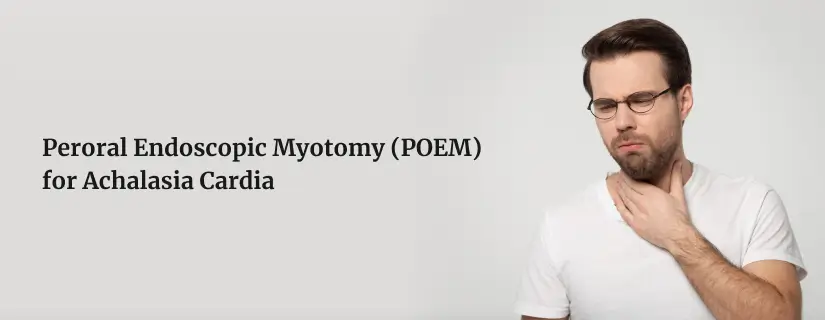 Peroral Endoscopic Myotomy (POEM) 