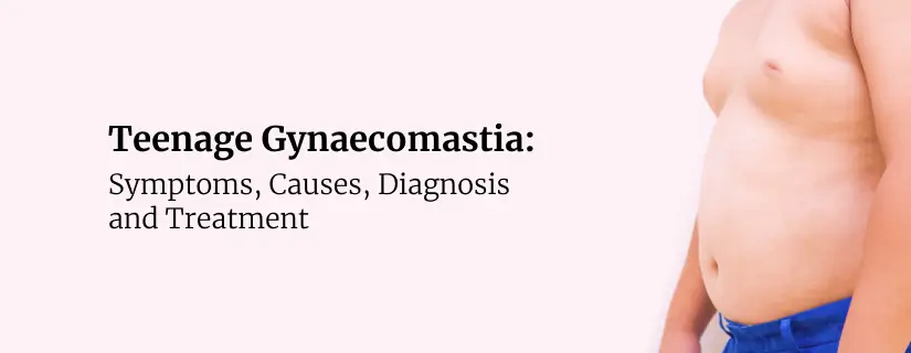 Teenage Gynaecomastia 