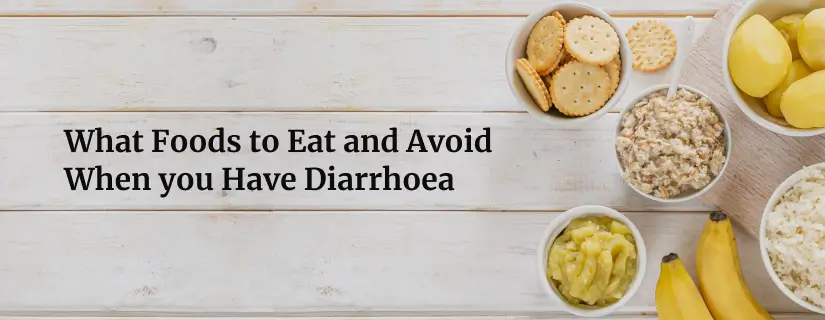 What Foods to Eat and Avoid When you Have Diarrhoea