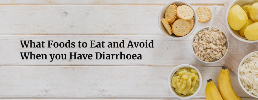 What Foods to Eat and Avoid When you Have Diarrhoea