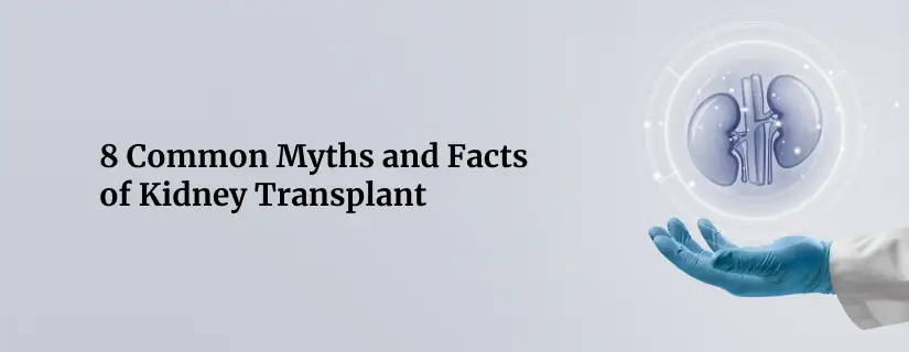 Common Myths and Facts of Kidney Transplant